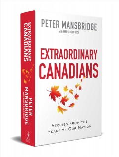 Extraordinary Canadians : stories from the heart of our nation  Cover Image