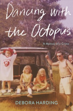 Dancing with the octopus : a memoir of a crime  Cover Image