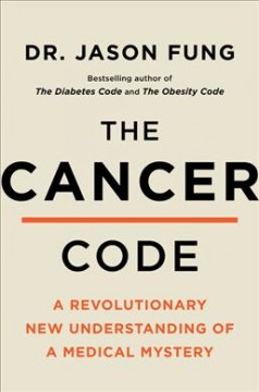 The cancer code : a revolutionary new understanding of a medical mystery  Cover Image