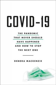 COVID-19 : the pandemic that never should have happened and how to stop the next one  Cover Image