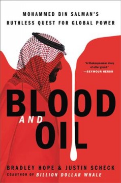 Blood and oil : Mohammed bin Salman's ruthless quest for global power  Cover Image