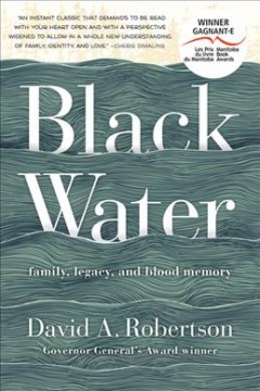 Black water : family, legacy, and blood memory  Cover Image