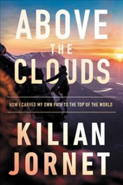 Above the clouds : how I carved my own path to the top of the world  Cover Image