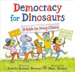 Democracy for dinosaurs : a guide for young citizens  Cover Image