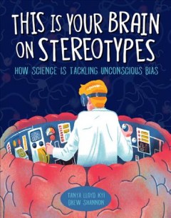 This is your brain on stereotypes : how science is tackling unconscious bias  Cover Image