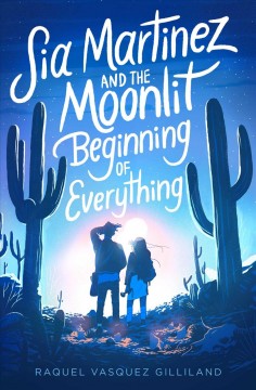 Sia Martinez and the moonlit beginning of everything  Cover Image