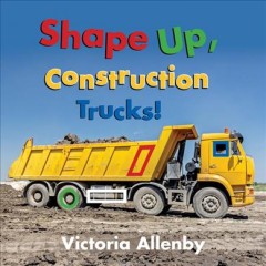 Shape up, construction trucks!  Cover Image