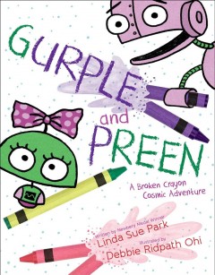 Gurple and Preen : a broken crayon cosmic adventure  Cover Image