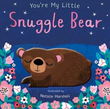 You're my little snuggle bear  Cover Image