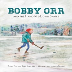 Bobby Orr and the hand-me-down skates  Cover Image