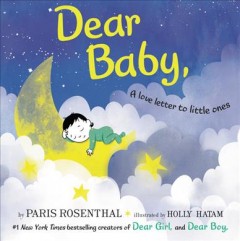 Dear baby, : a love letter to little ones  Cover Image