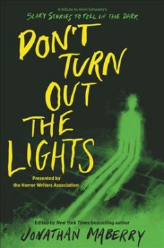 Don't turn out the lights : a tribute to Alvin Schwartz's scary stories to tell in the dark  Cover Image