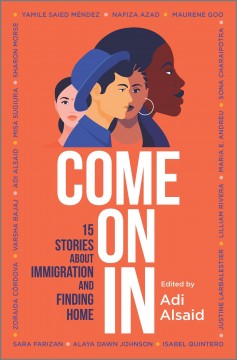 Come on in : 15 stories about immigration and finding home  Cover Image