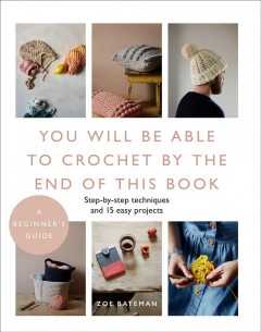 You will be able to crochet by the end of this book  Cover Image