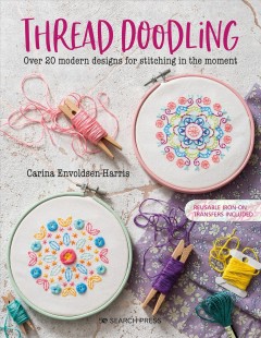 Thread doodling : over 20 modern designs for stitching in the moment  Cover Image