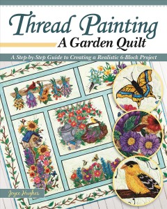 Thread painting : a garden quilt : a step-by-step guide to creating a realistic 6-block project  Cover Image