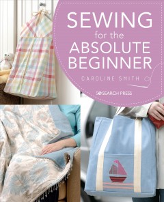 Sewing for the absolute beginner  Cover Image