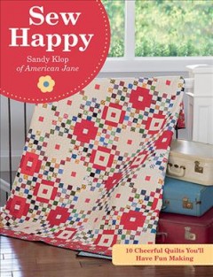 Sew happy : 10 cheerful quilts you'll have fun making  Cover Image