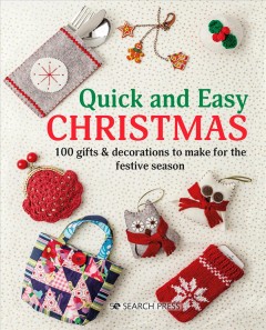 Quick and easy Christmas : 100 gifts & decorations to make for the festive season. Cover Image