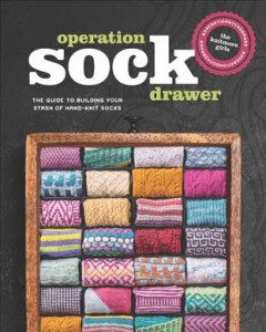 Operation sock drawer : the guide to building your stash of hand-knit socks  Cover Image