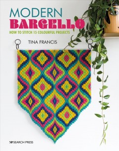 Modern bargello : how to stitch 15 colourful projects  Cover Image