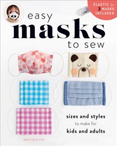 Easy masks to sew : sizes and styles to make for kids and adults  Cover Image