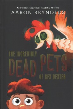 The incredibly dead pets of Rex Dexter  Cover Image