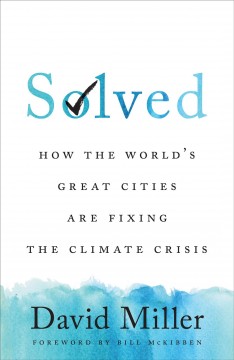 Solved : how the world's great cities are fixing the climate crisis  Cover Image