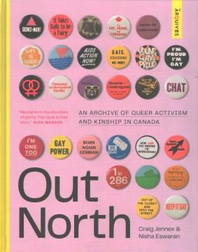 Out north : an archive of queer activism and kinship in Canada  Cover Image