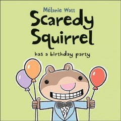 Scaredy squirrel has a birthday party  Cover Image
