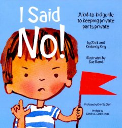 I said no! : a kid-to-kid guide to keeping private parts private  Cover Image