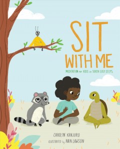Sit with me : meditations for kids in seven easy steps  Cover Image