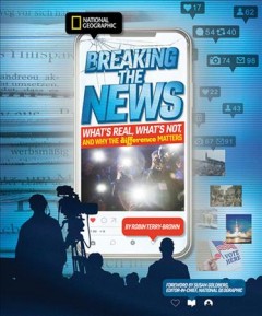 Breaking the news : what's real, what's not, and why the difference matters  Cover Image