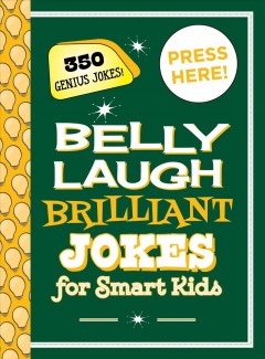 Belly laugh brilliant jokes for smart kids : 350 genius jokes!  Cover Image