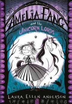 Amelia Fang and the unicorn lords  Cover Image