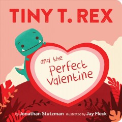 Tiny T. Rex and the perfect valentine  Cover Image