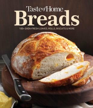 Taste of home breads : 100+ oven-fresh loaves, rolls, biscuits & more. Cover Image