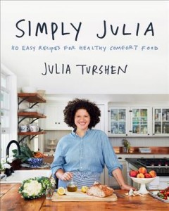 Simply Julia : 110 easy recipes for healthy comfort food  Cover Image