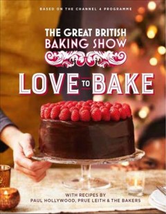 The Great British Baking Show : love to bake. Cover Image