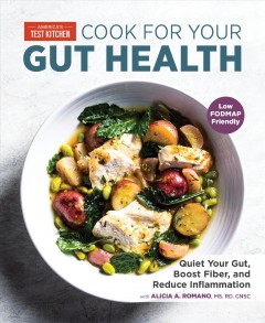 Cook for your gut health : quiet your gut, boost fiber, and reduce inflammation  Cover Image