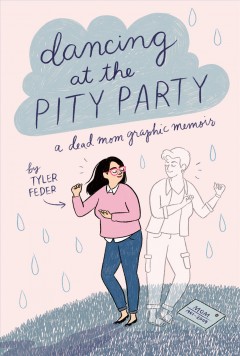 Dancing at the pity party a dead mom graphic memoir  Cover Image