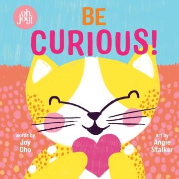 Be curious!  Cover Image