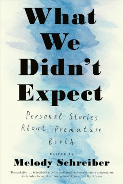 What we didn't expect : personal stories about premature birth  Cover Image