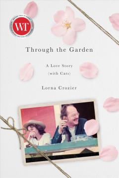 Through the garden : a love story (with cats)  Cover Image