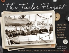 The tailor project : how 2,500 Holocaust survivors found a new life in Canada  Cover Image