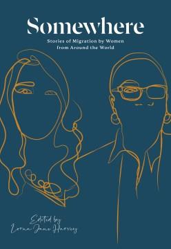 Somewhere : stories of migration by women from around the world  Cover Image