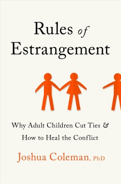 Rules of estrangement : why adult children cut ties and how to heal the conflict  Cover Image