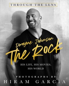 The Rock : through the lens : his life, his movies, his world  Cover Image