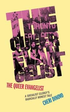 The queer evangelist : a socialist clergy's radically honest tale  Cover Image