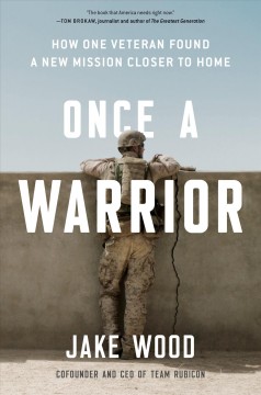 Once a warrior : how one veteran found a new mission closer to home  Cover Image